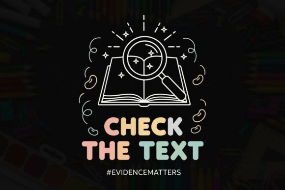 Celebrate Educators with Check the Text, Evidence Matters