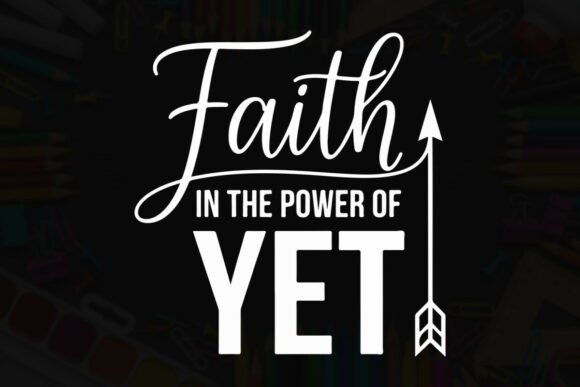 Embracing Faith in the Power of Yet Quote