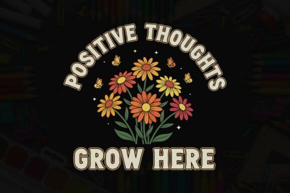 Positive Thoughts Grow Here Floral: A Heartfelt Design