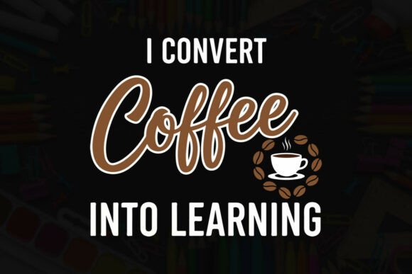 Review: I Convert Coffee into Learning - Graphic