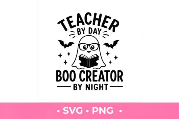 Teacher by Day, Boo Creator by Night SVG